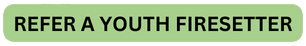 REFER A YOUTH FIRESETTER